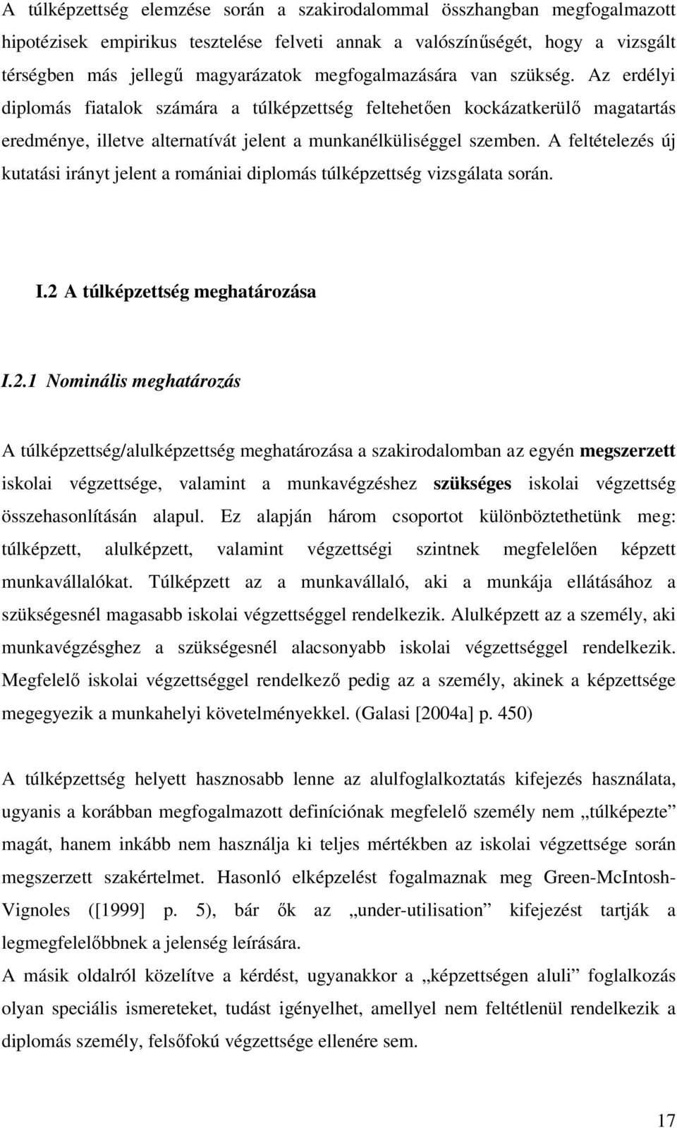 A feltételezés új kutatási irányt jelent a romániai diplomás túlképzettség vizsgálata során. I.2 