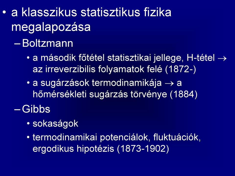 sugárzások termodinamikája a hőmérsékleti sugárzás törvénye (1884) Gibbs