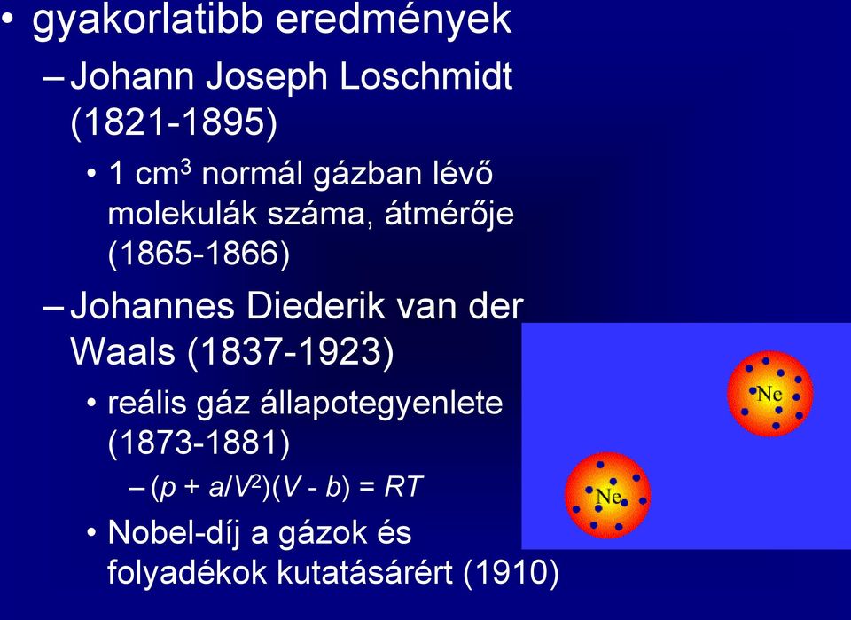 Diederik van der Waals (1837-1923) reális gáz állapotegyenlete