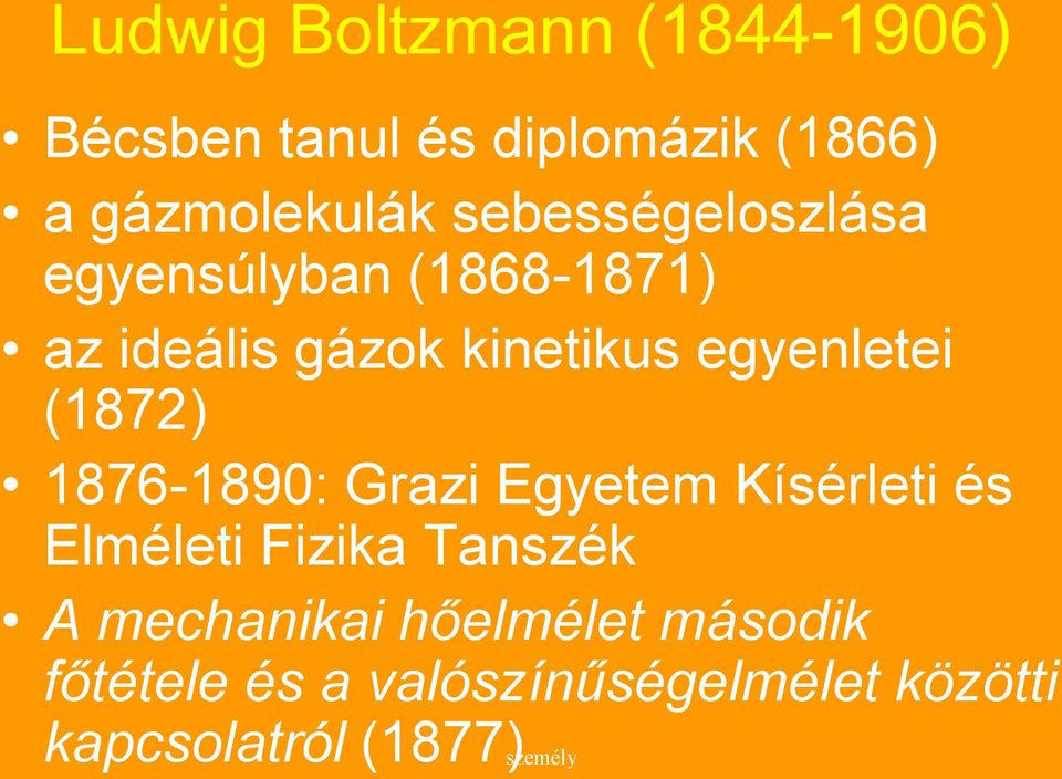 (1872) 1876-1890: Grazi Egyetem Kísérleti és Elméleti Fizika Tanszék A mechanikai