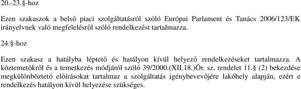 megfelelésrıl szóló rendelkezést tartalmazza. 24.