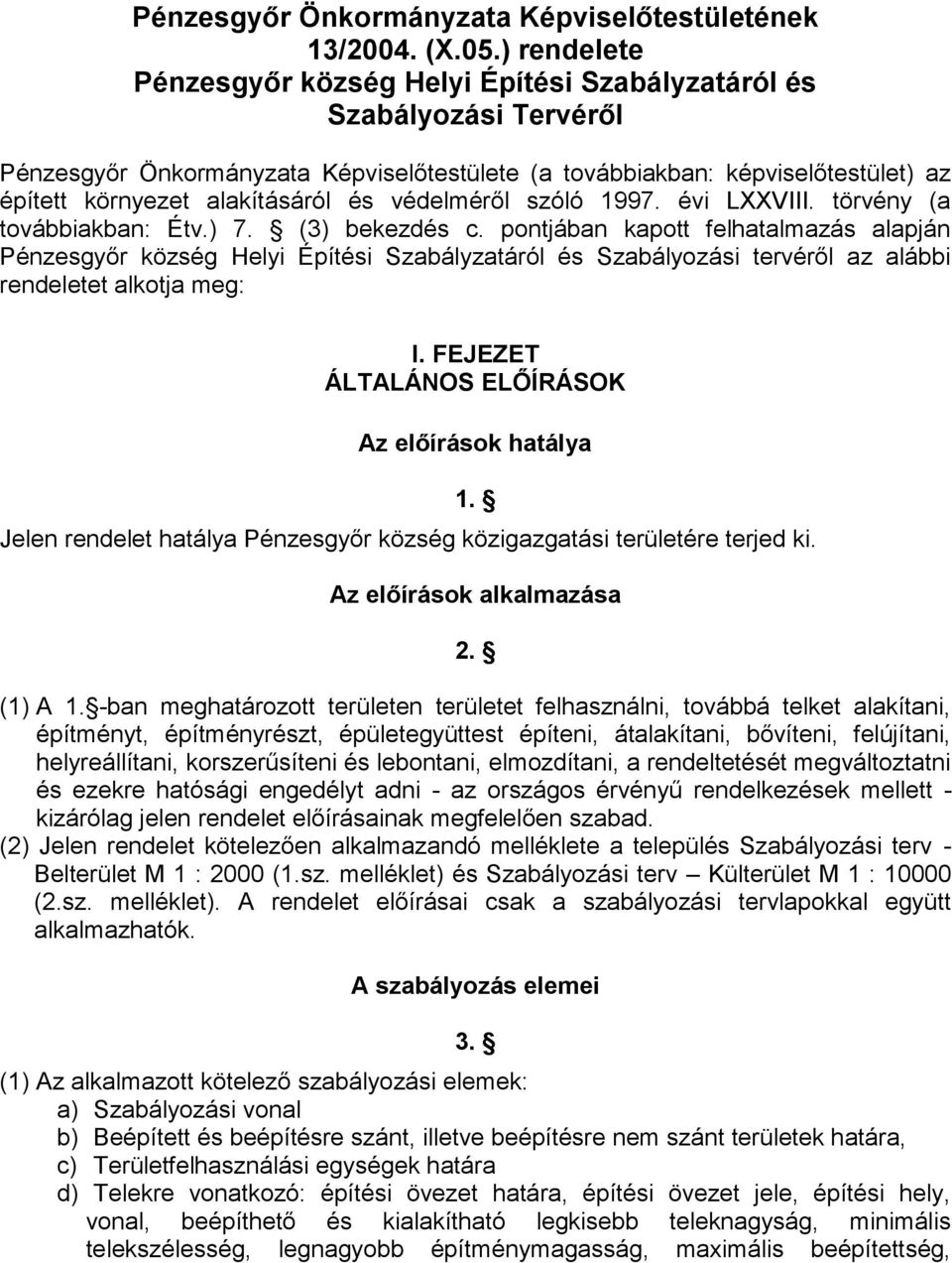 és védelméről szóló 1997. évi LXXVIII. törvény (a továbbiakban: Étv.) 7. (3) bekezdés c.