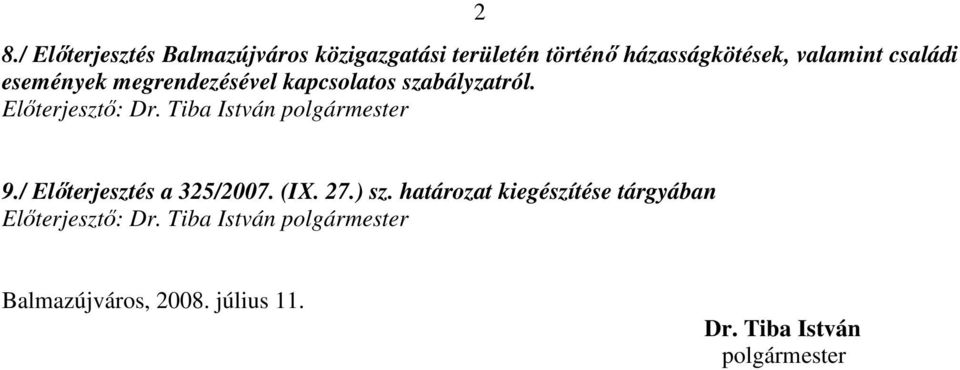 Tiba István polgármester 9./ Elıterjesztés a 325/2007. (IX. 27.) sz.