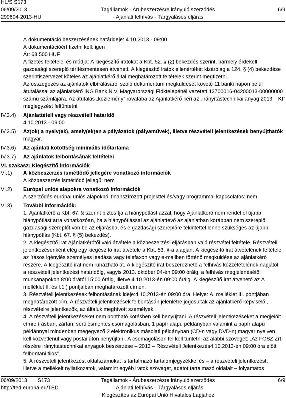 (4) bekezdése szerintiszervezet köteles az ajánlatkérő által meghatározott feltételek szerint megfizetni.