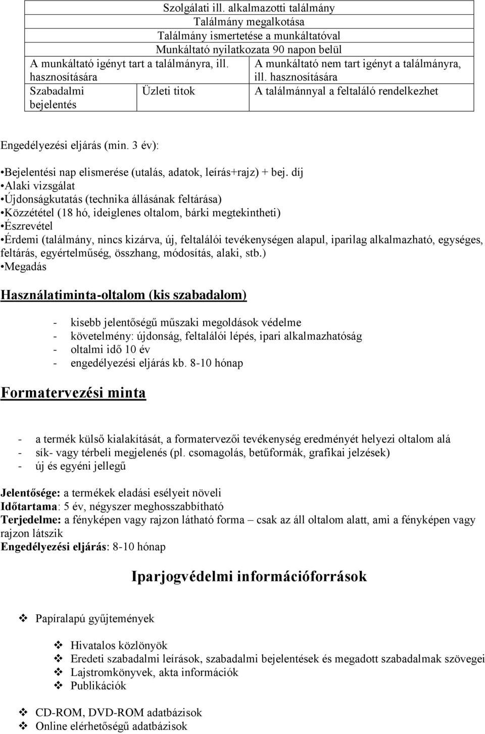 3 év): Bejelentési nap elismerése (utalás, adatok, leírás+rajz) + bej.