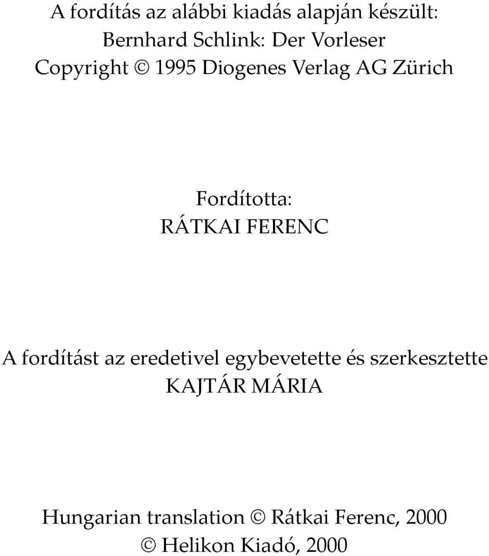 FERENC A fordítást az eredetivel egybevetette és szerkesztette