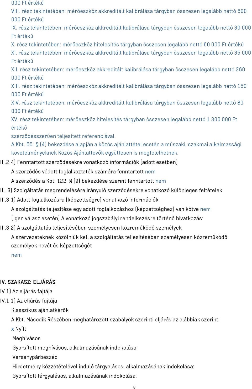 rész tekintetében: mérőeszköz hitelesítés tárgyban összesen legalább nettó 60 000 Ft értékű XI.