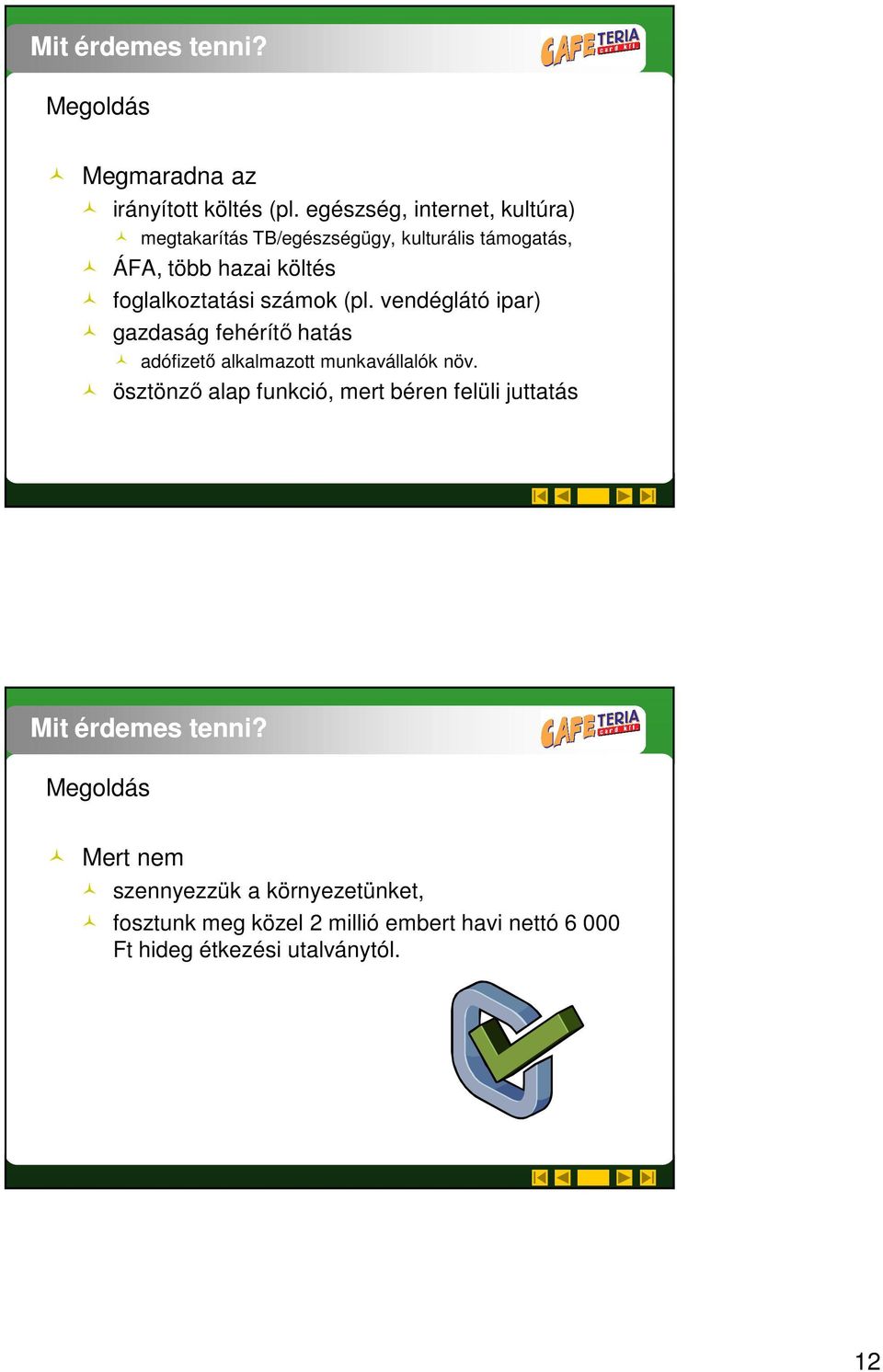 számok (pl. vendéglátó ipar) gazdaság fehérítı hatás adófizetı alkalmazott munkavállalók növ.