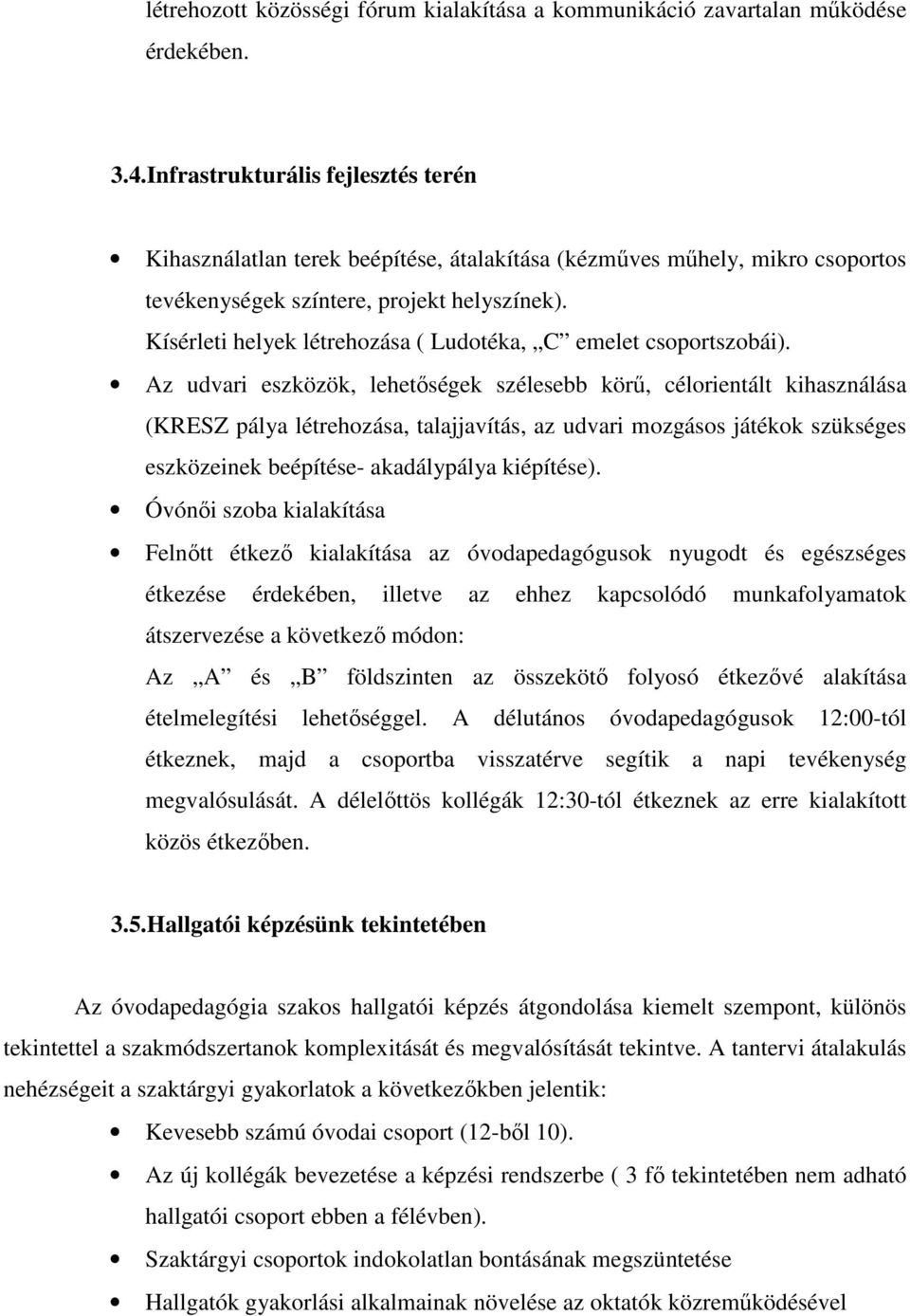 Kísérleti helyek létrehozása ( Ludotéka, C emelet csoportszobái).