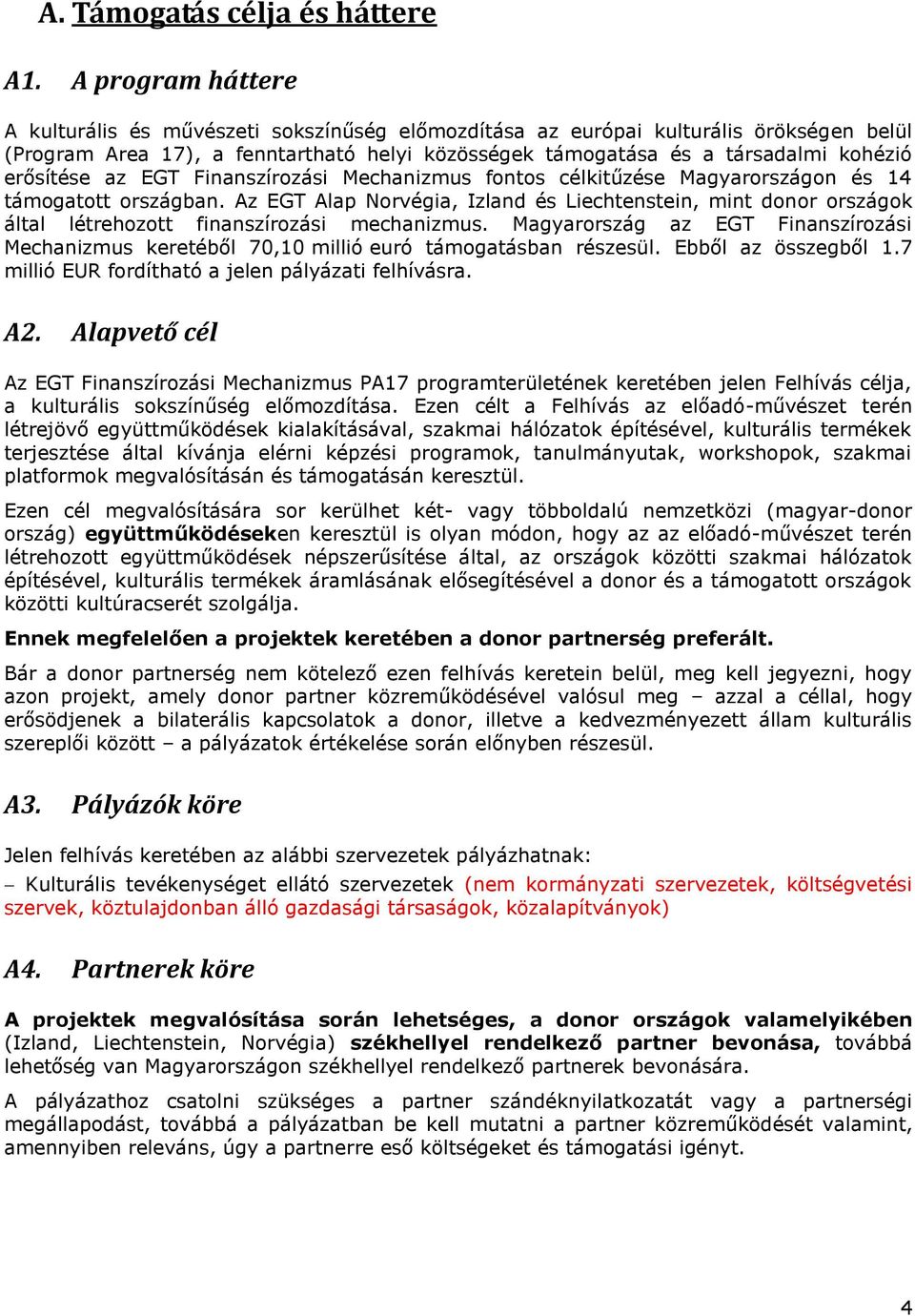 erősítése az EGT Finanszírozási Mechanizmus fontos célkitűzése Magyarországon és 14 támogatott országban.