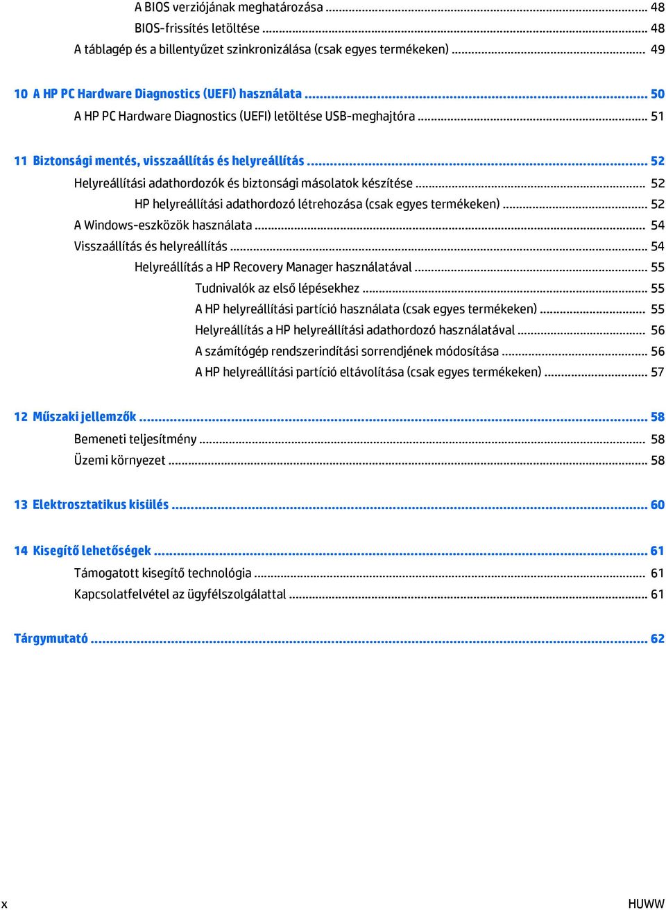 .. 52 HP helyreállítási adathordozó létrehozása (csak egyes termékeken)... 52 A Windows-eszközök használata... 54 Visszaállítás és helyreállítás... 54 Helyreállítás a HP Recovery Manager használatával.