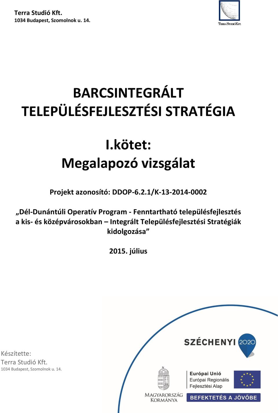 1/K-13-2014-0002 Dél-Dunántúli Operatív Program - Fenntartható településfejlesztés a kis- és