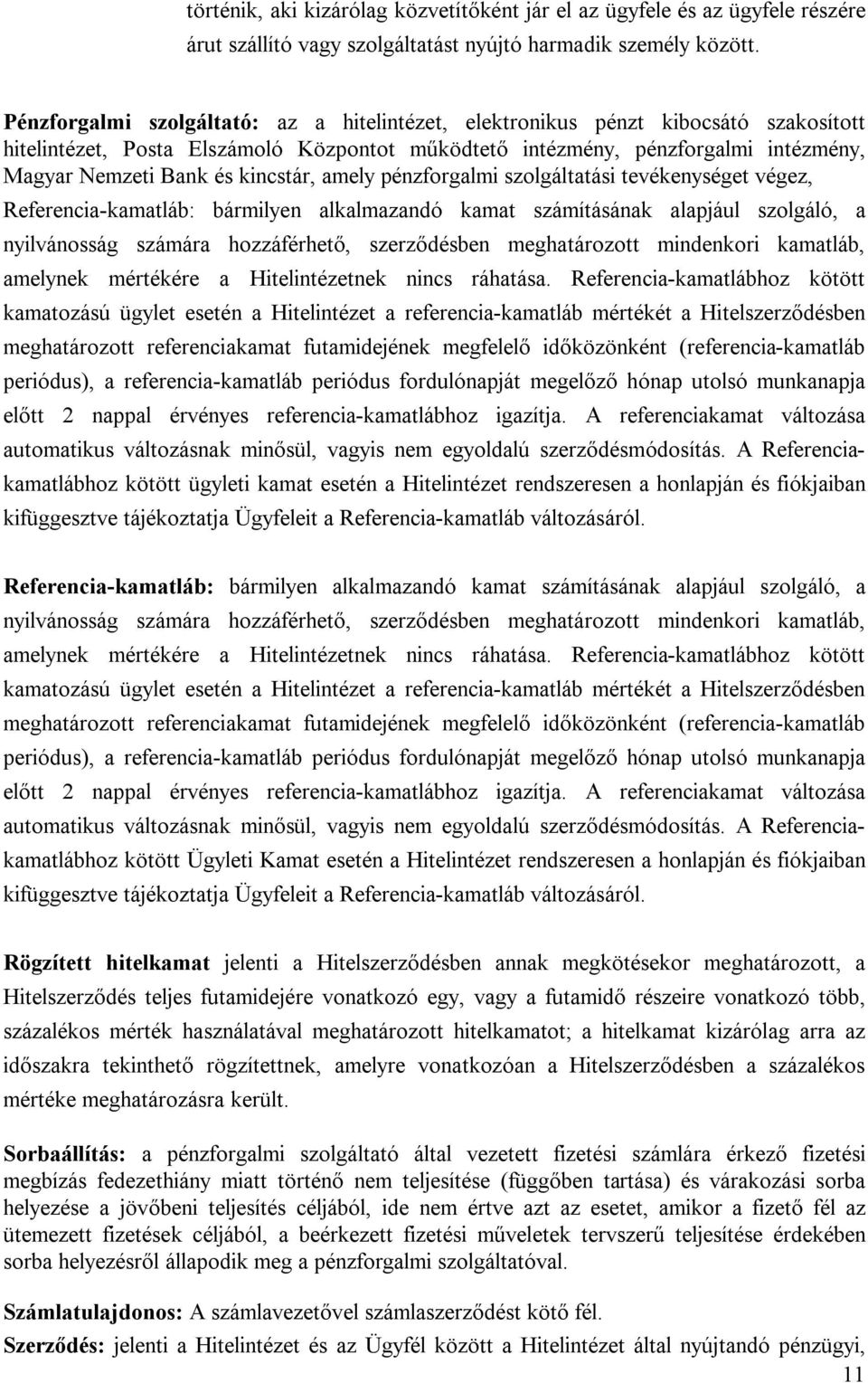 kincstár, amely pénzforgalmi szolgáltatási tevékenységet végez, Referencia-kamatláb: bármilyen alkalmazandó kamat számításának alapjául szolgáló, a nyilvánosság számára hozzáférhető, szerződésben