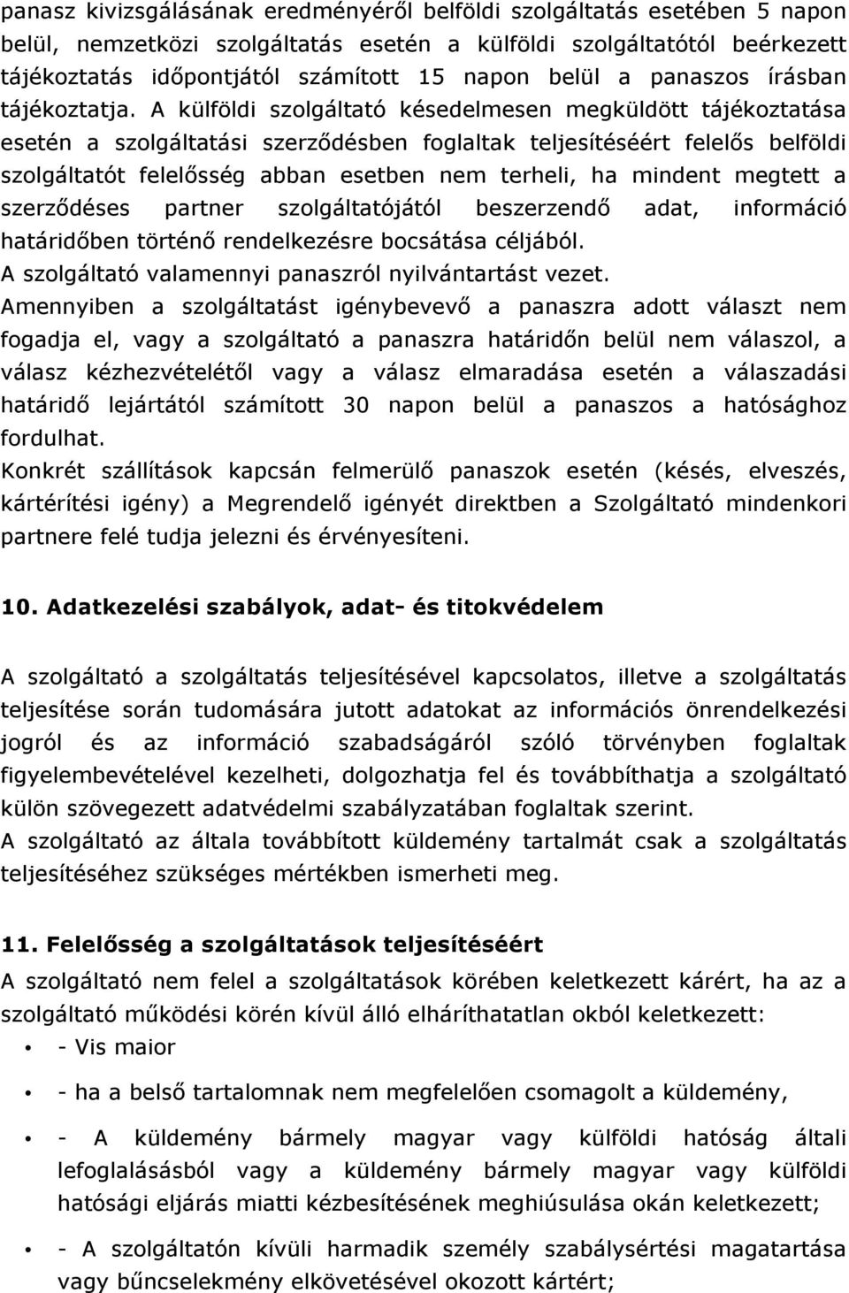 A külföldi szolgáltató késedelmesen megküldött tájékoztatása esetén a szolgáltatási szerződésben foglaltak teljesítéséért felelős belföldi szolgáltatót felelősség abban esetben nem terheli, ha