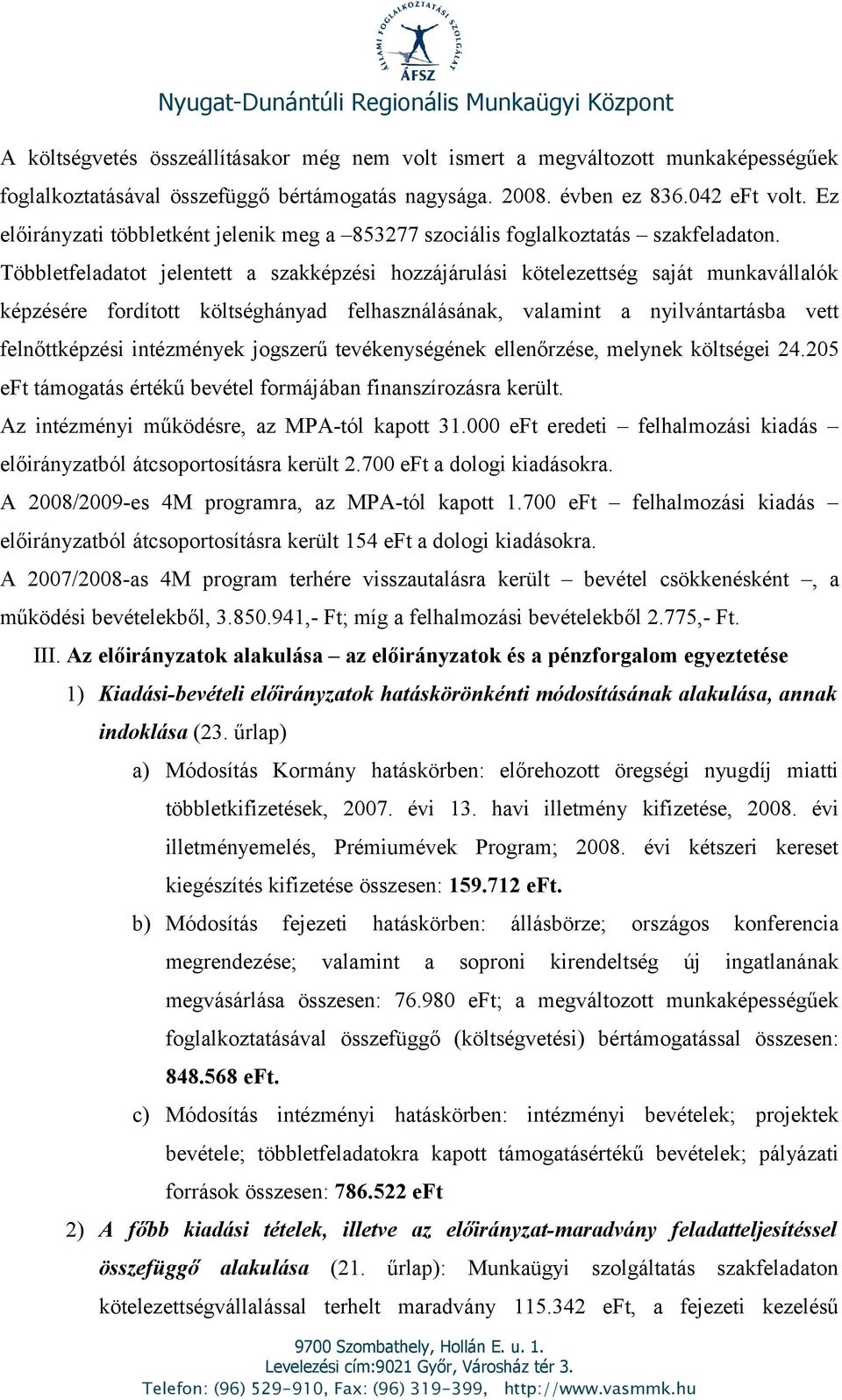 Többletfeladatot jelentett a szakképzési hozzájárulási kötelezettség saját munkavállalók képzésére fordított költséghányad felhasználásának, valamint a nyilvántartásba vett felnőttképzési intézmények