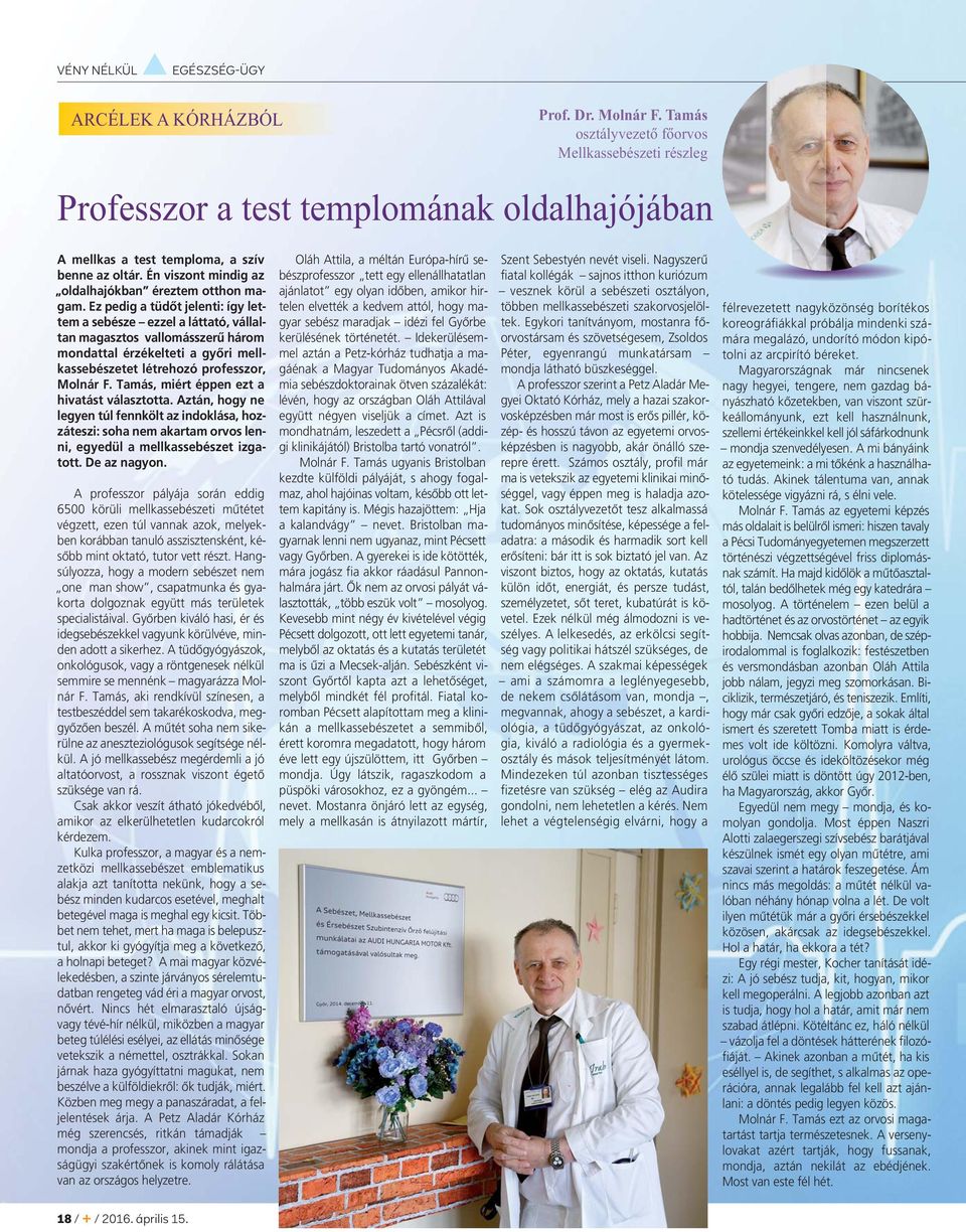 Én viszont mindig az oldalhajókban éreztem otthon magam.