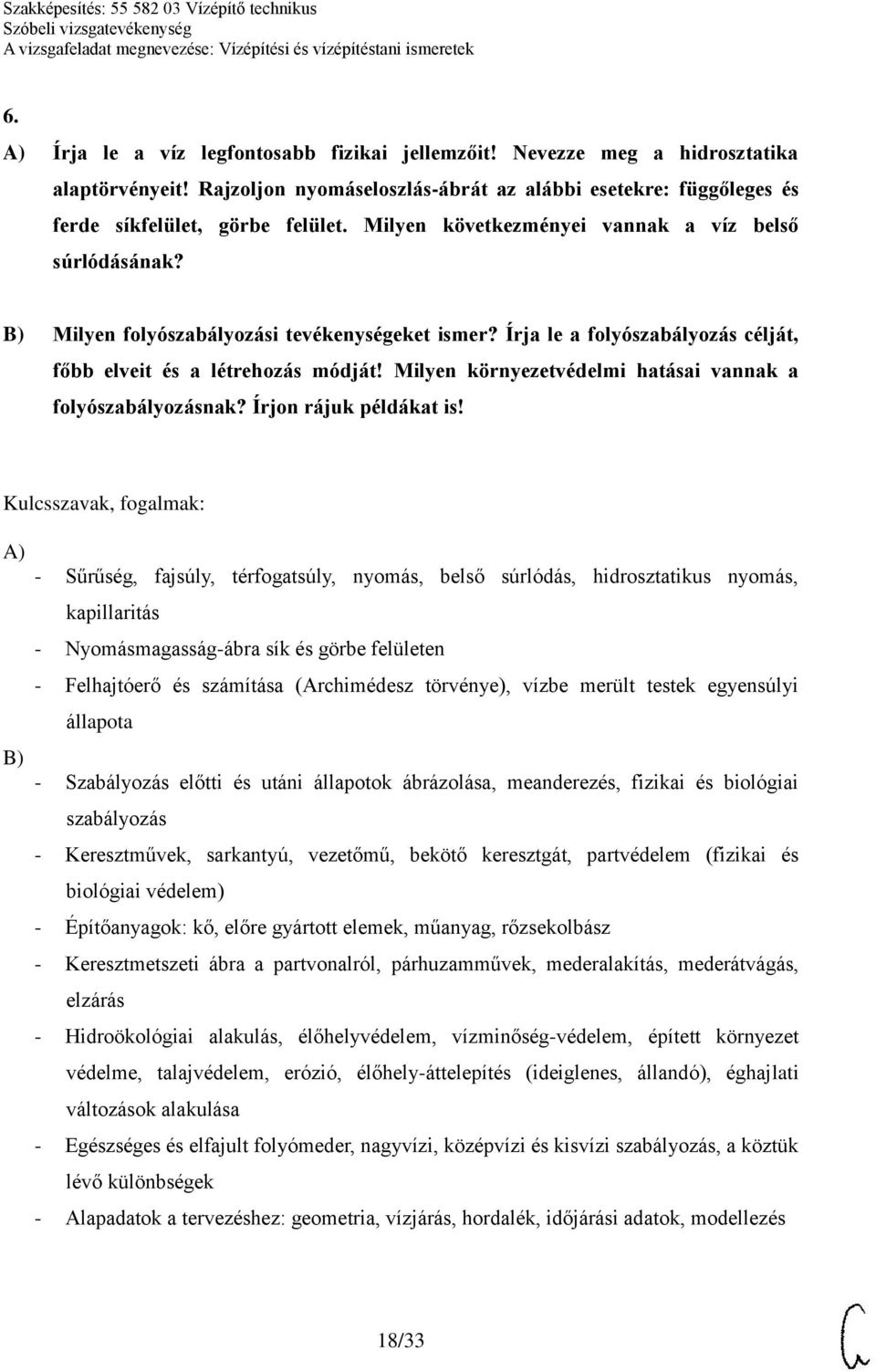 Milyen környezetvédelmi hatásai vannak a folyószabályozásnak? Írjon rájuk példákat is!