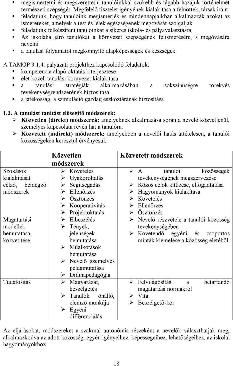 megóvását szolgálják feladatunk felkészíteni tanulóinkat a sikeres iskola- és pályaválasztásra.