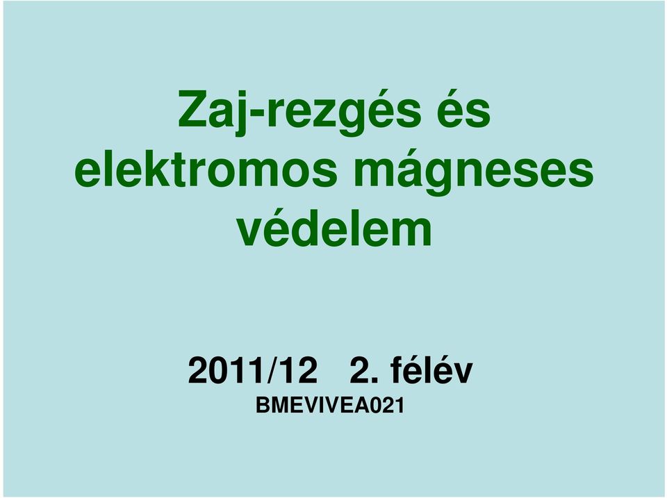 Zaj-rezgés és elektromos mágneses védelem. 2011/12 2. félév BMEVIVEA021 -  PDF Free Download