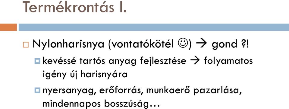 ! kevéssé tartós anyag fejlesztése folyamatos