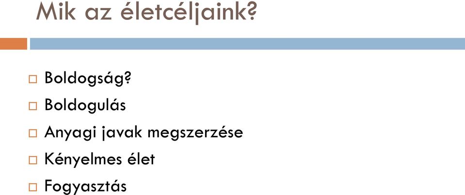Boldogulás Anyagi javak