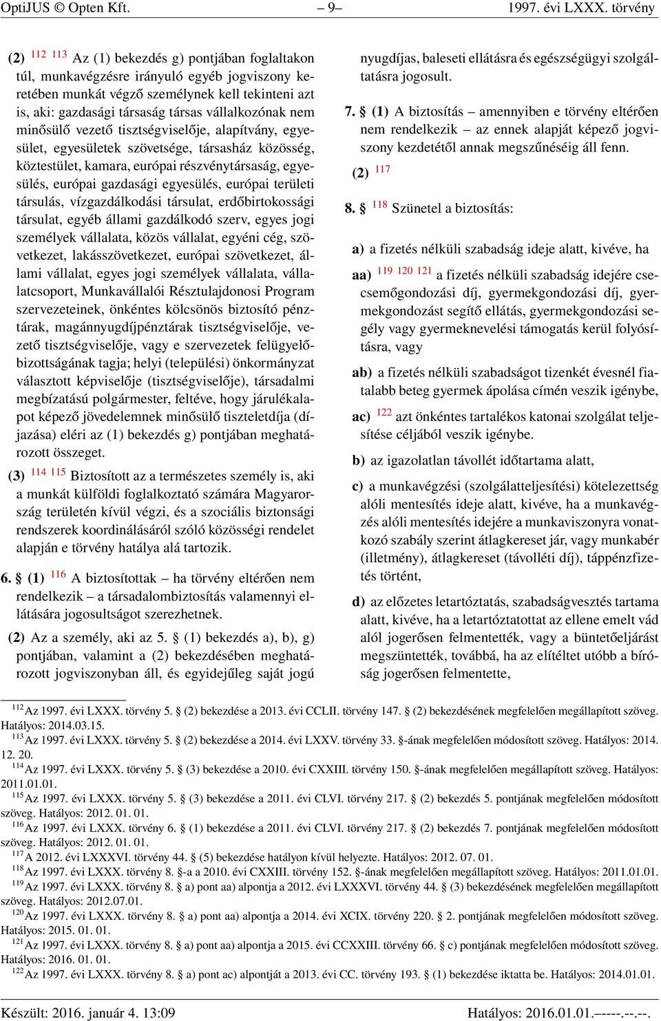 vállalkozónak nem minősülő vezető tisztségviselője, alapítvány, egyesület, egyesületek szövetsége, társasház közösség, köztestület, kamara, európai részvénytársaság, egyesülés, európai gazdasági