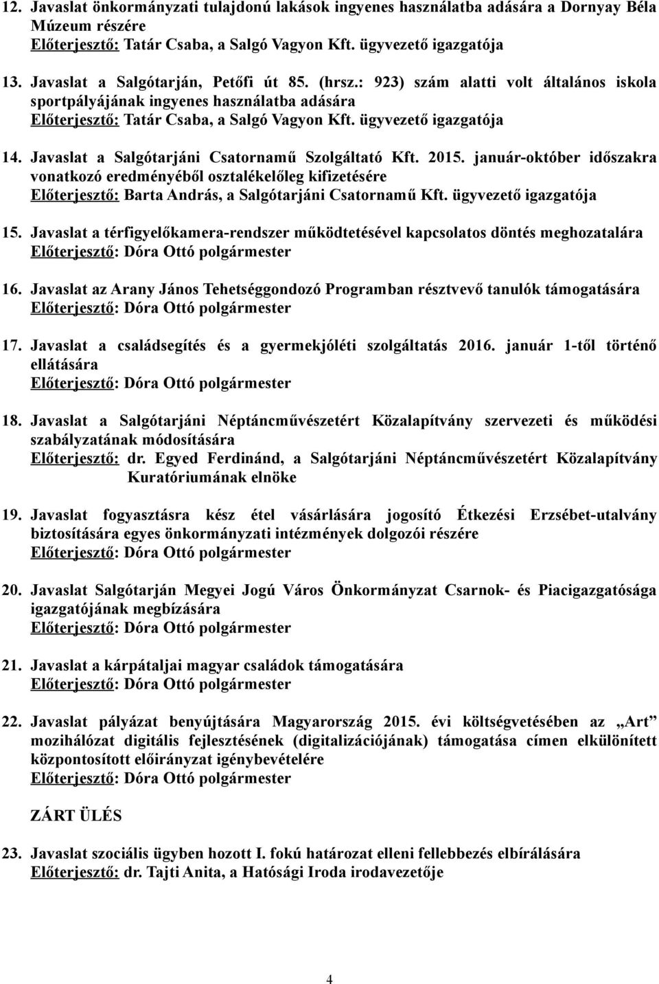 ügyvezető igazgatója 14. Javaslat a Salgótarjáni Csatornamű Szolgáltató Kft. 2015.