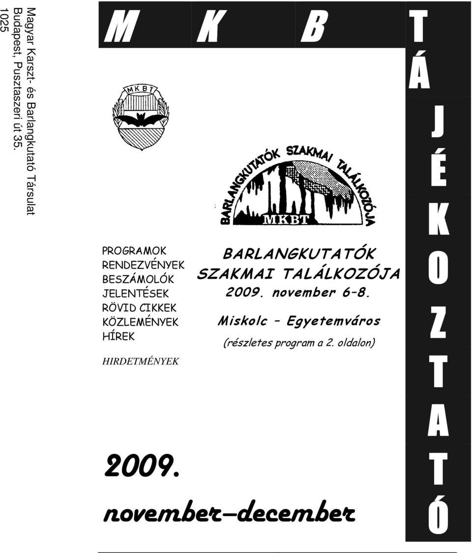 KÖZLEMÉNYEK HÍREK HIRDETMÉNYEK BARLANGKUTATÓK SZAKMAI TALÁLKOZÓJA 2009.