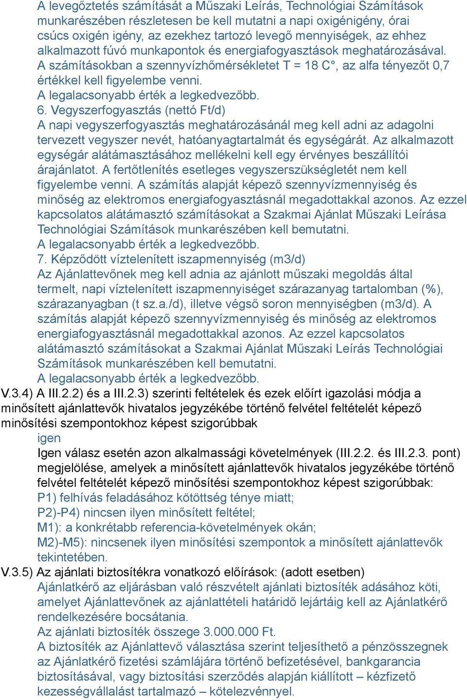 A legalacsonyabb érték a legkedvezőbb. 6.