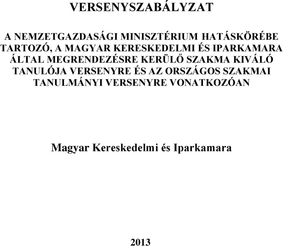 KERÜLŐ SZAKMA KIVÁLÓ TANULÓJA VERSENYRE ÉS AZ ORSZÁGOS SZAKMAI