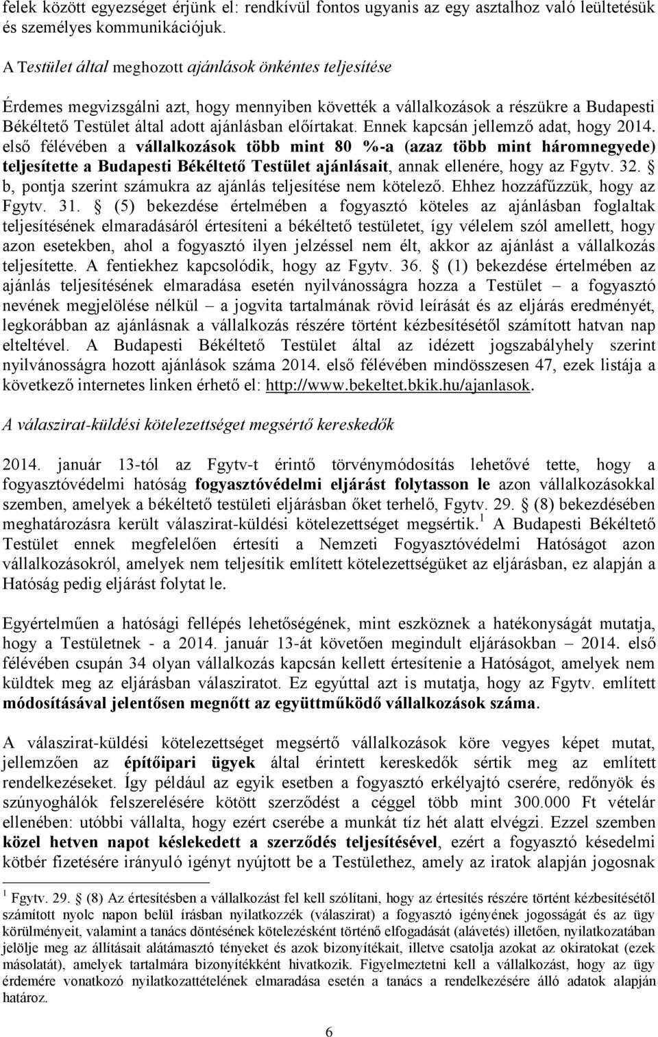 Ennek kapcsán jellemző adat, hogy 2014.