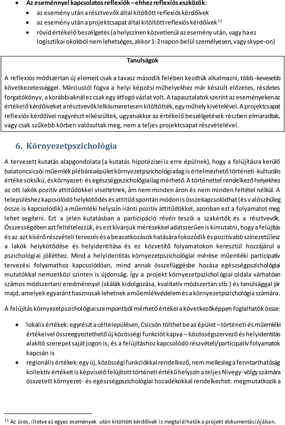 módszertan új elemeit csak a tavasz második felében kezdtük alkalmazni, több-kevesebb következetességgel.