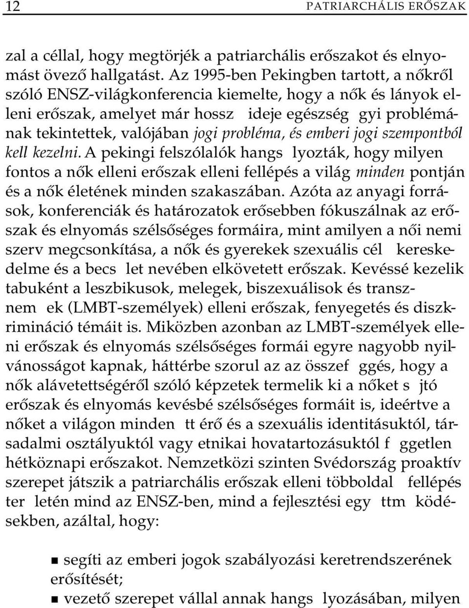 probléma, és emberi jogi szempontból kell kezelni.
