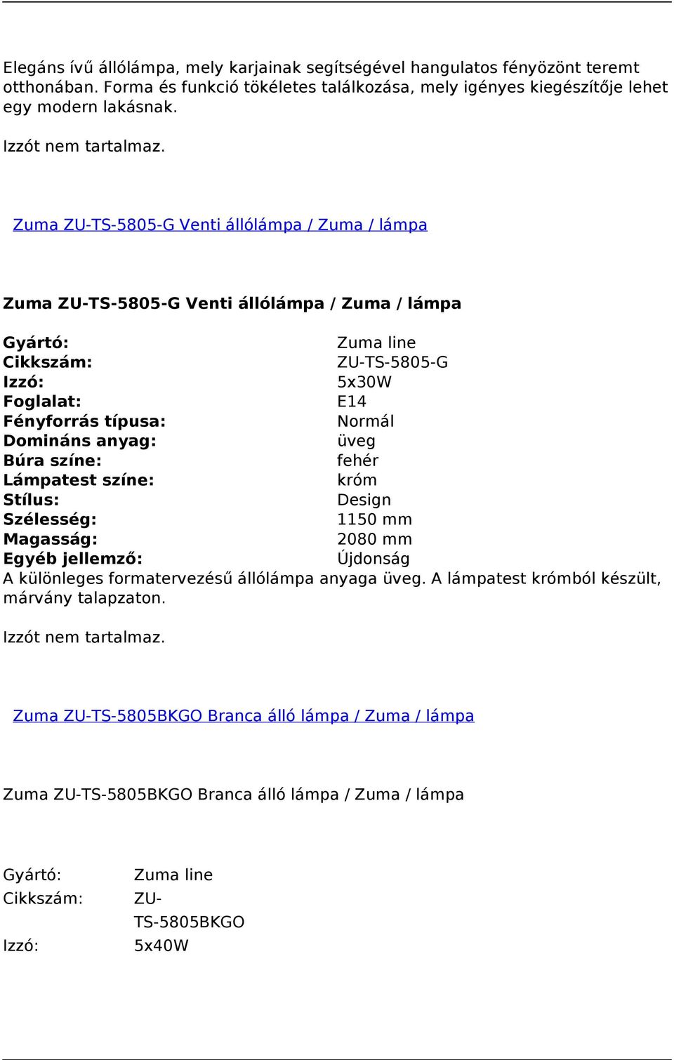 Zuma ZU-TS-5805-G Venti állólámpa / Zuma / lámpa Zuma ZU-TS-5805-G Venti állólámpa / Zuma / lámpa ZU-TS-5805-G 5x30W E14 Domináns üveg fehér króm