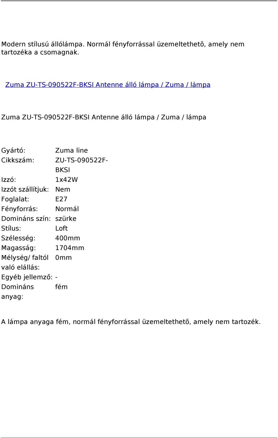 Zuma / lámpa ZU-TS-090522F- BKSI 1x42W Fényforrás: Domináns szín: szürke Loft 400mm 1704mm Mélység/