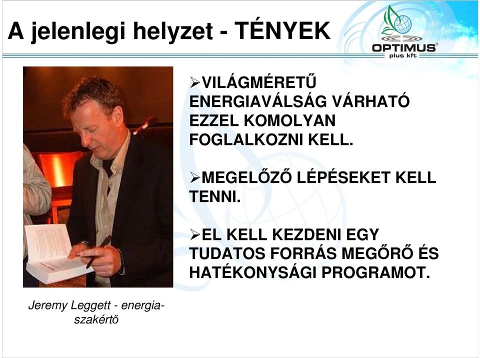 KOMOLYAN FOGLALKOZNI KELL. MEGELİZİ LÉPÉSEKET KELL TENNI.