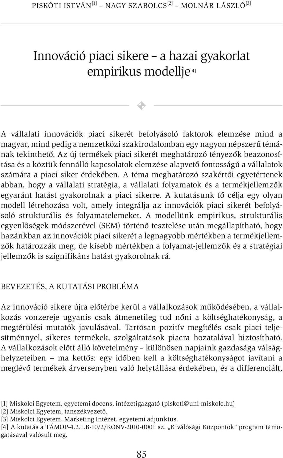 Az új termékek piaci sikerét meghatározó tényezők beazonosítása és a köztük fennálló kapcsolatok elemzése alapvető fontosságú a vállalatok számára a piaci siker érdekében.