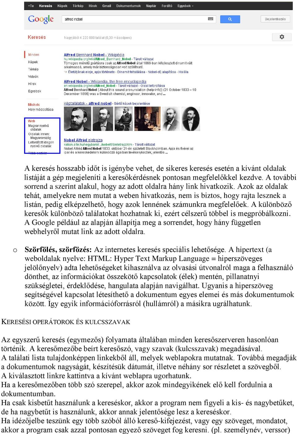 Azok az oldalak tehát, amelyekre nem mutat a weben hivatkozás, nem is biztos, hogy rajta lesznek a listán, pedig elképzelhető, hogy azok lennének számunkra megfelelőek.