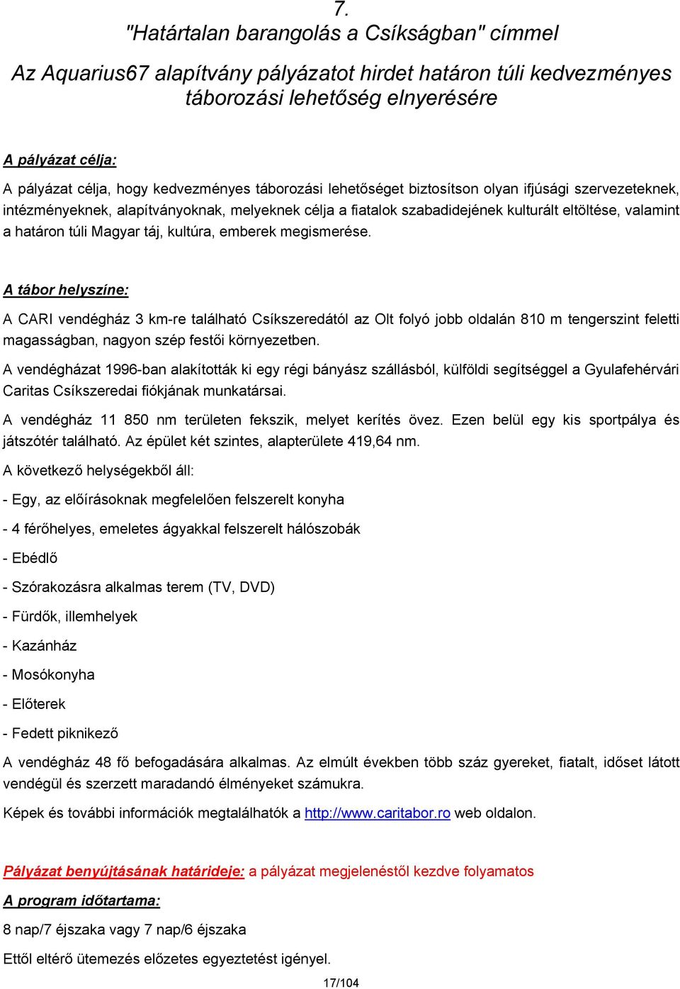 Magyar táj, kultúra, emberek megismerése.