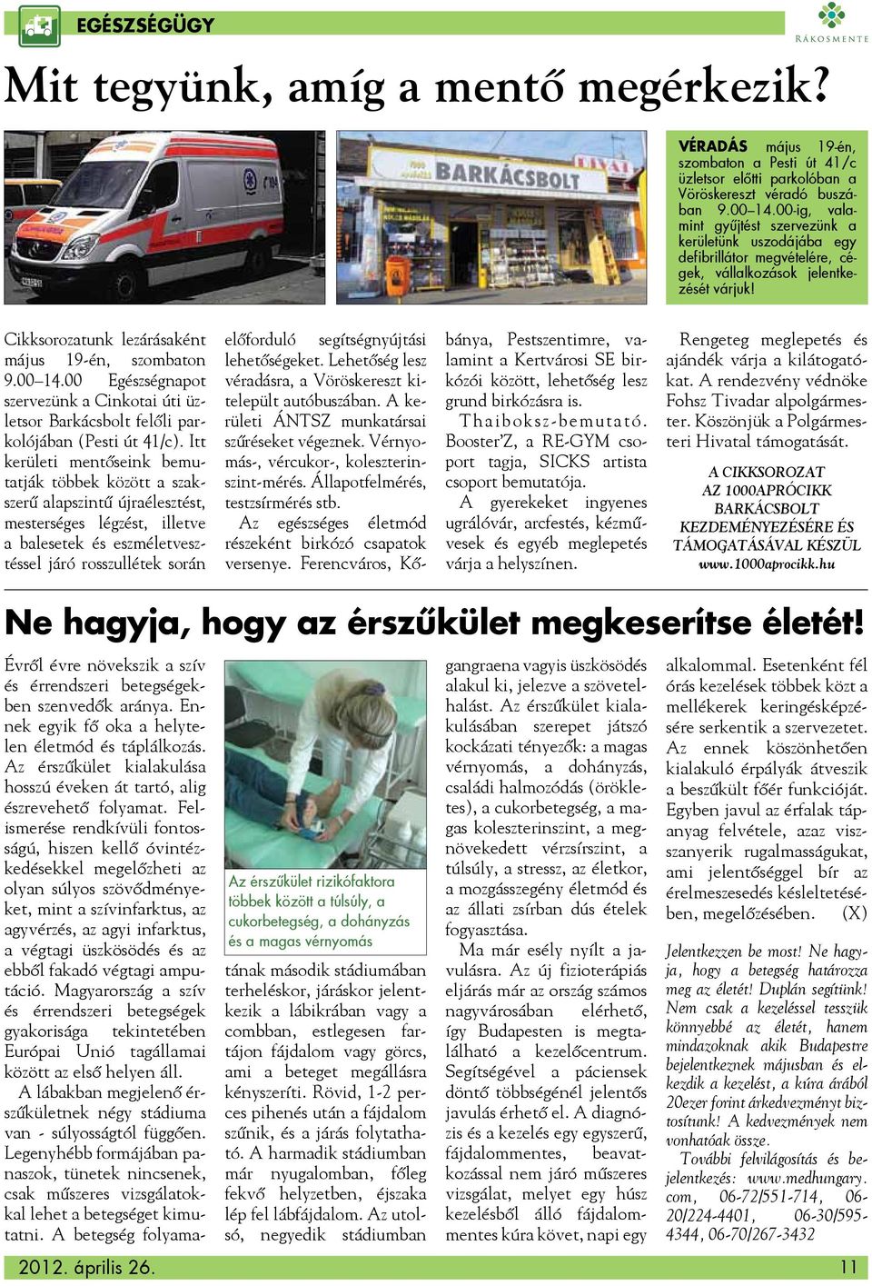 00 Egészségnapot szervezünk a Cinkotai úti üzletsor Barkácsbolt felőli parkolójában (Pesti út 41/c).