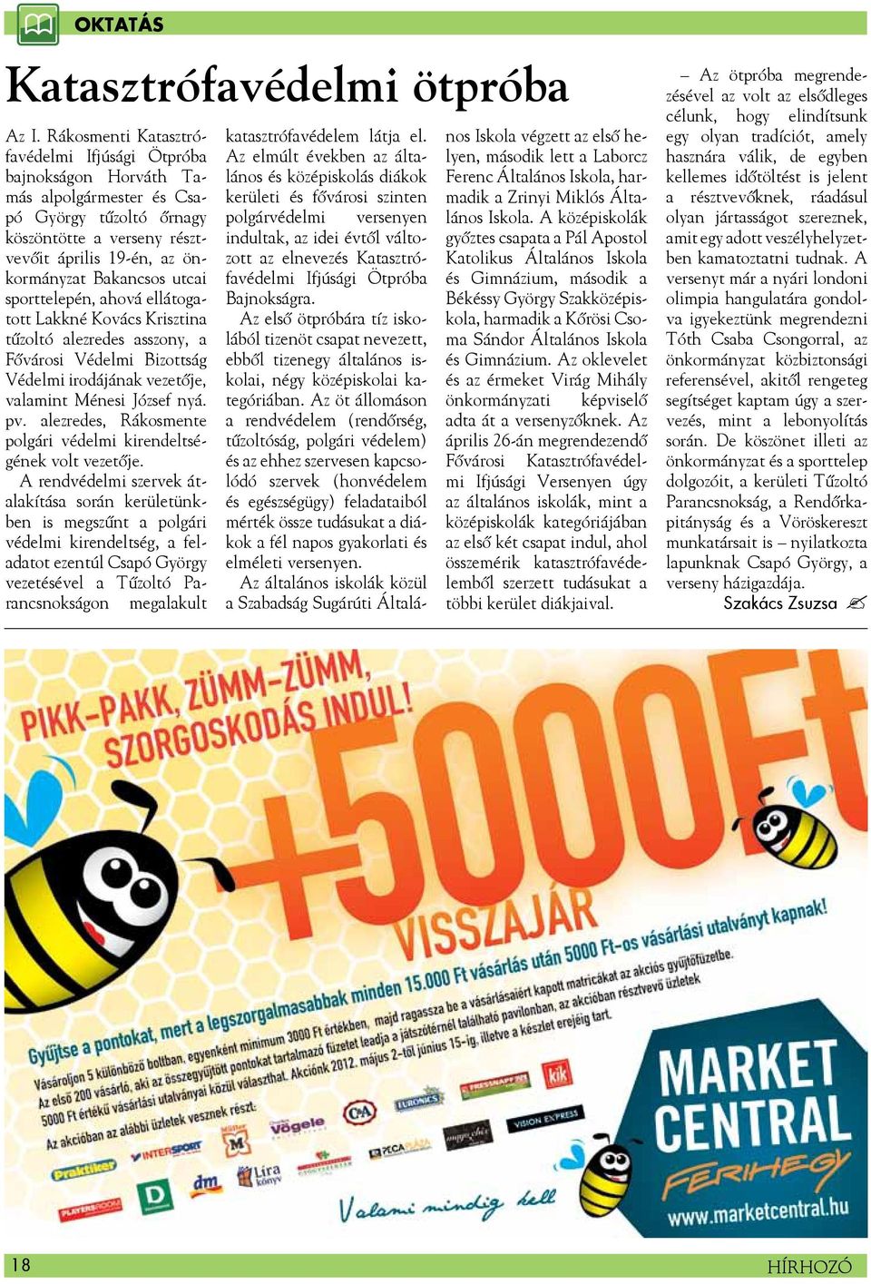 sporttelepén, ahová ellátogatott Lakkné Kovács Krisztina tűzoltó alezredes asszony, a Fővárosi Védelmi Bizottság Védelmi irodájának vezetője, valamint Ménesi József nyá. pv.