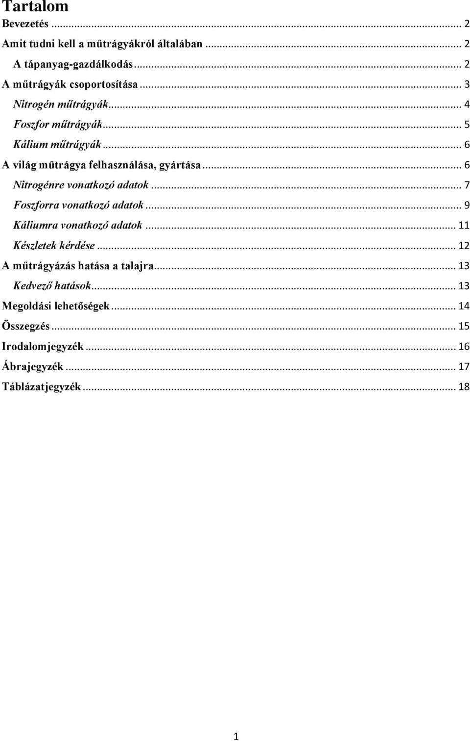 .. 6 Nitrogénre vonatkozó adatok... 7 Foszforra vonatkozó adatok... 9 Káliumra vonatkozó adatok... 11 Készletek kérdése.