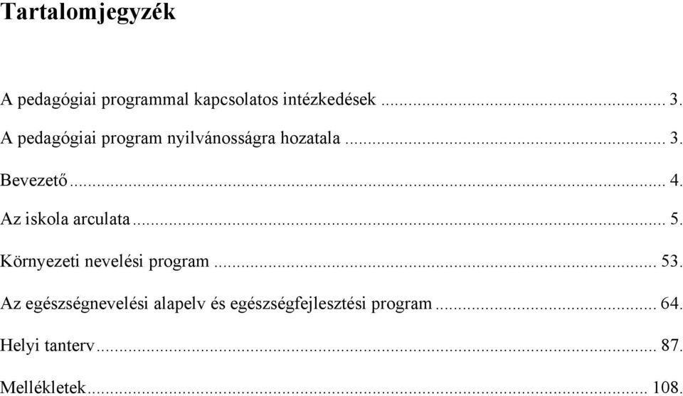 Az iskola arculata... 5. Környezeti nevelési program... 53.
