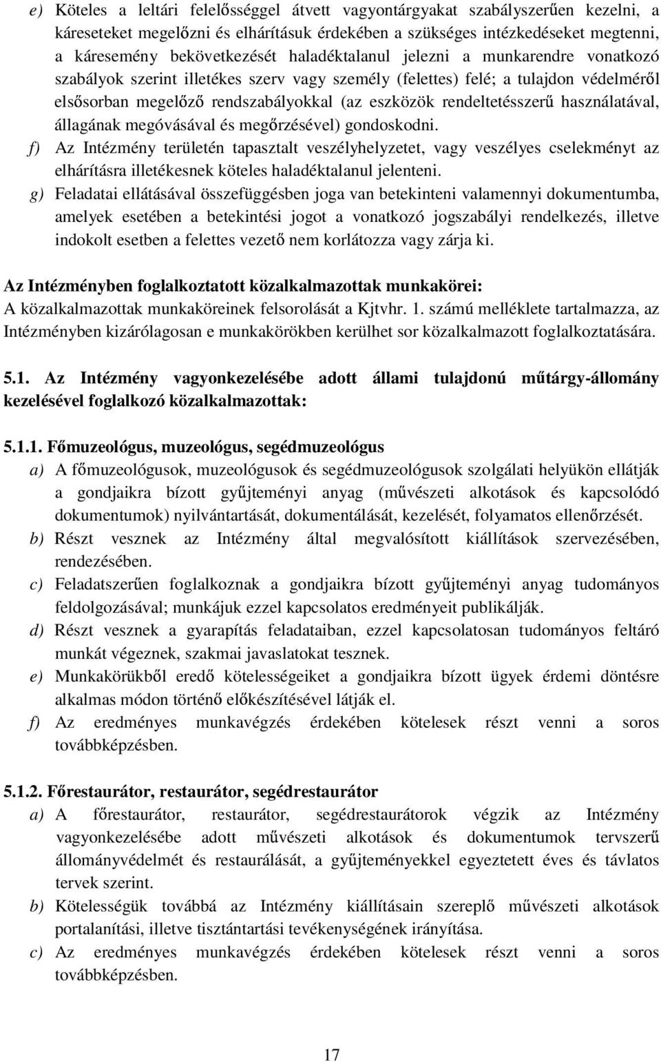 használatával, állagának megóvásával és meg rzésével) gondoskodni.