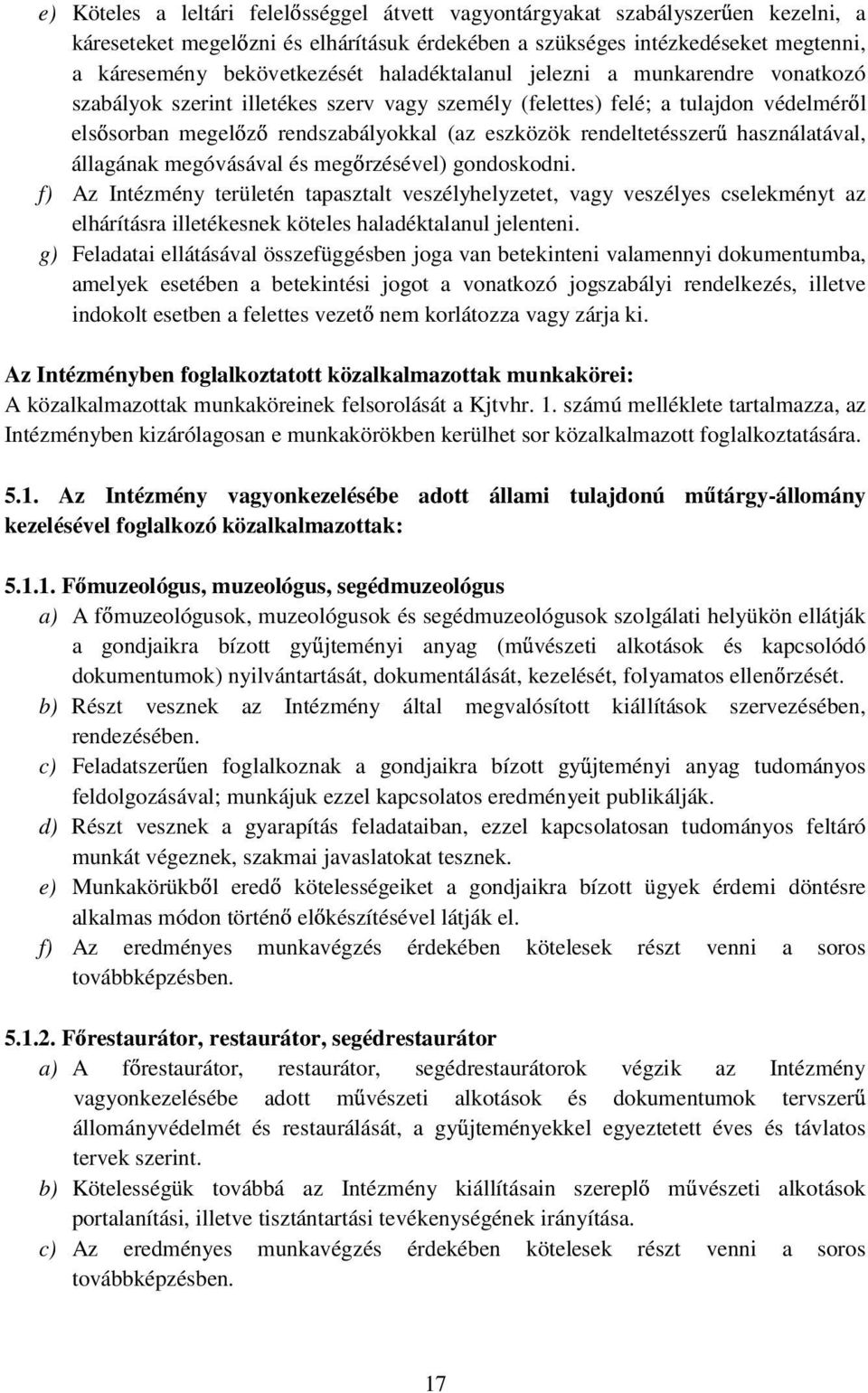 használatával, állagának megóvásával és meg rzésével) gondoskodni.