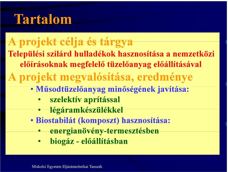 Műsodtüzelőanyag minőségének ő é javítása: szelektív aprítással légáramkészülékkel Biostabilát