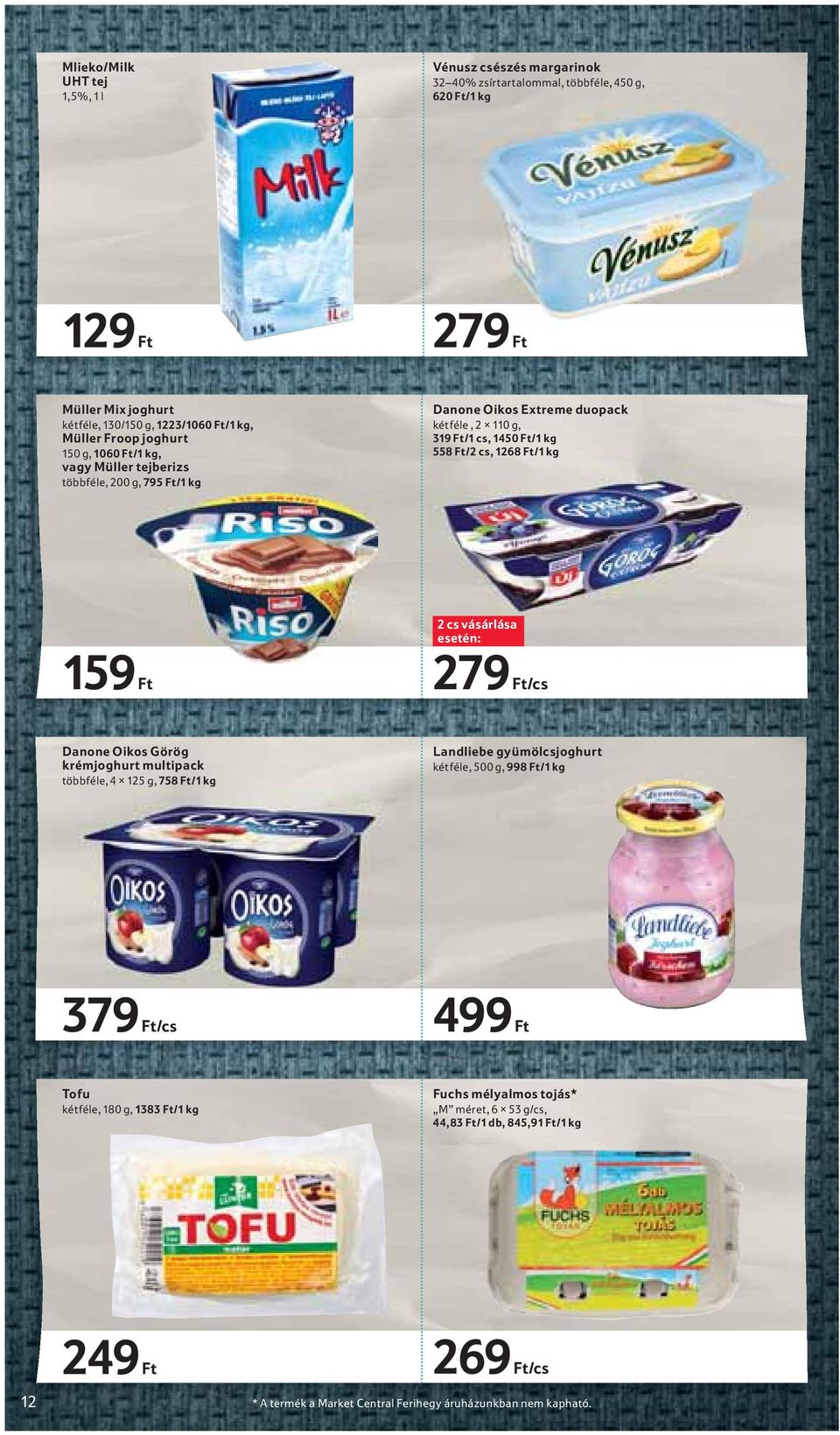Ft/1 kg 159 Ft 2 cs vásárlása esetén: 279 Ft/cs Danone Oikos Görög krémjoghurt multipack többféle, 4 125 g, 758 Ft/1 kg Landliebe gyümölcsjoghurt kétféle, 500 g, 998 Ft/1 kg 379 Ft/cs