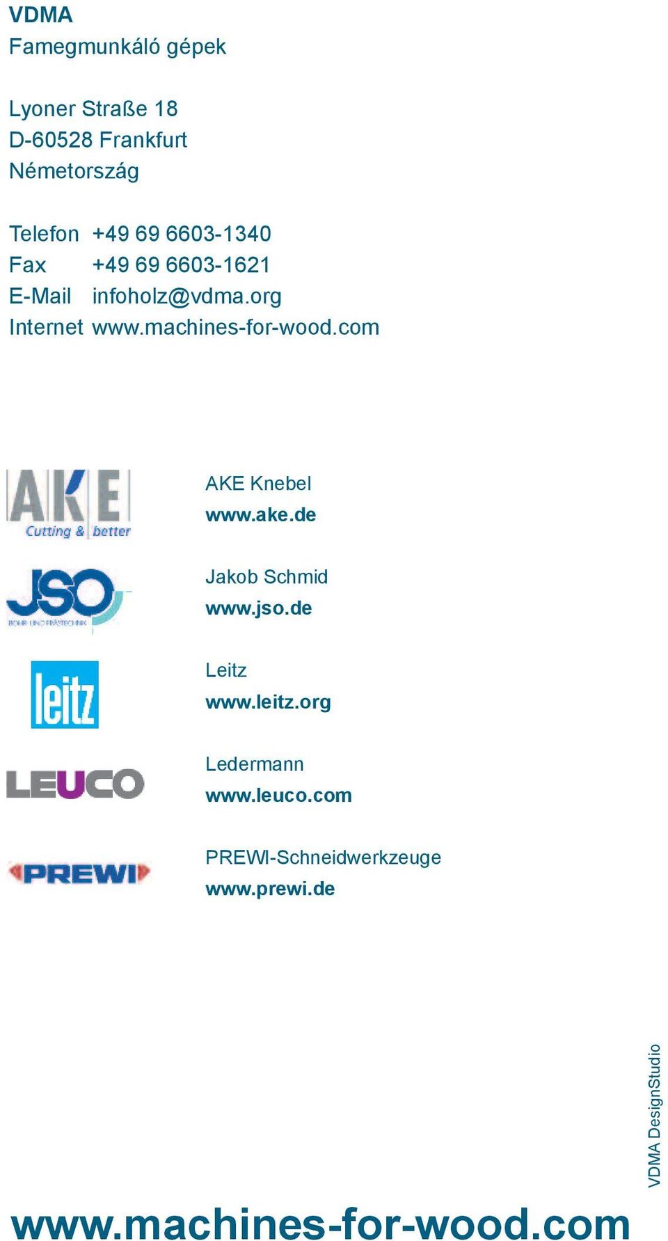 com AKE Knebel www.ake.de Jakob Schmid www.jso.de Leitz www.leitz.org Ledermann www.