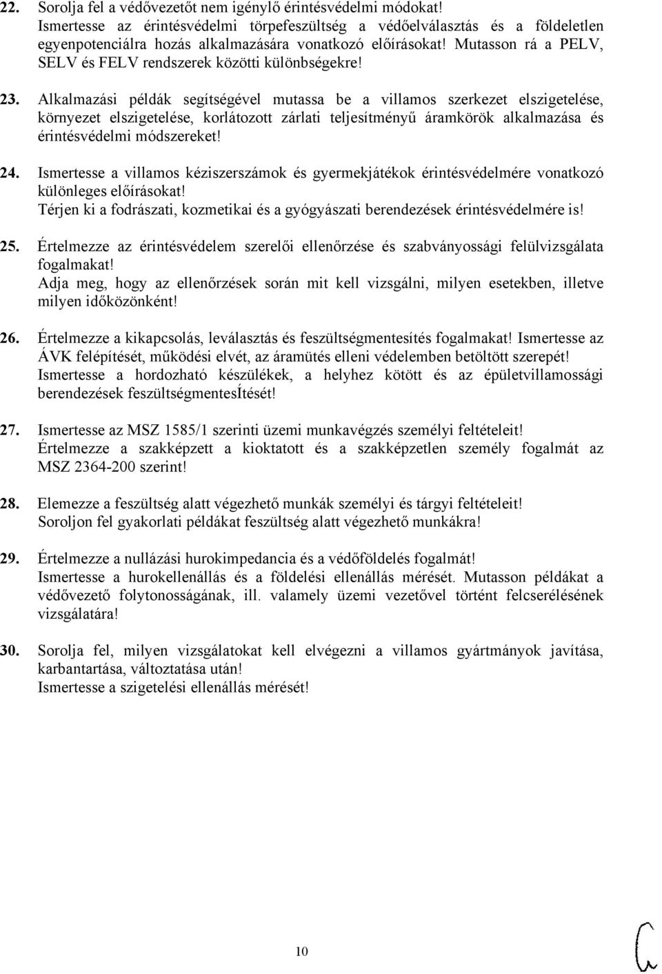 Mutasson rá a PELV, SELV és FELV rendszerek közötti különbségekre! 23.