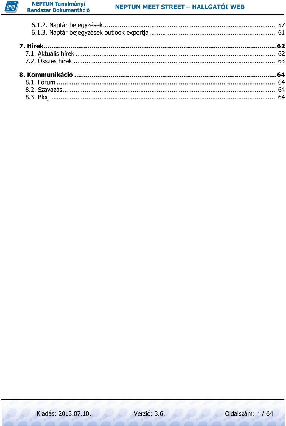 .. 62 7.2. Összes hírek... 63 8. Kommunikáció... 64 8.1. Fórum.